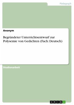 Begründeter Unterrichtsentwurf zur Polysemie von Gedichten (Fach: Deutsch) (eBook, PDF)
