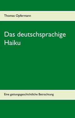 Das deutschsprachige Haiku (eBook, ePUB) - Opfermann, Thomas