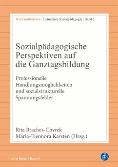 Sozialpädagogische Perspektiven auf die Ganztagsbildung (eBook, PDF) - Braches-Chyrek, Rita; Karsten, Maria-Eleonora