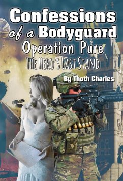 Confessions of a Bodyguard: Operation Pure, The Hero's Last Stand (eBook, ePUB) - Charles, Thoth