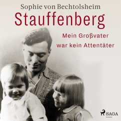 Stauffenberg - mein Großvater war kein Attentäter (MP3-Download) - Bechtolsheim, Sophie Von