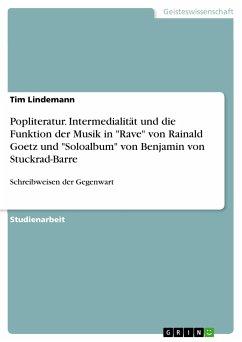 Popliteratur. Intermedialität und die Funktion der Musik in "Rave" von Rainald Goetz und "Soloalbum" von Benjamin von Stuckrad-Barre (eBook, PDF)