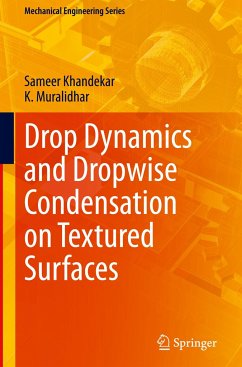 Drop Dynamics and Dropwise Condensation on Textured Surfaces - Khandekar, Sameer;Muralidhar, K