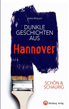 SCHÖN & SCHAURIG - Dunkle Geschichten aus Hannover - Wolpert, Heike