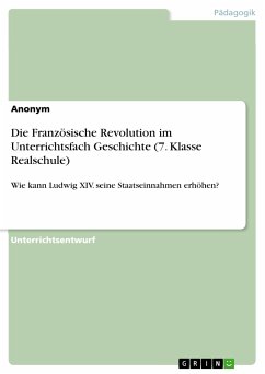 Die Französische Revolution im Unterrichtsfach Geschichte (7. Klasse Realschule) (eBook, PDF)