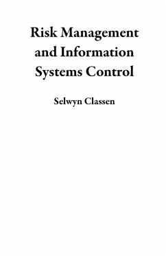 Risk Management and Information Systems Control (eBook, ePUB) - Classen, Selwyn