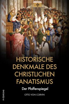 Historische Denkmale des christlichen Fanatismus (eBook, ePUB) - Von Corvin, Otto