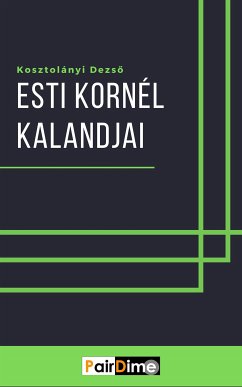 Esti Kornél kalandjai (eBook, ePUB) - Dezső, Kosztolányi