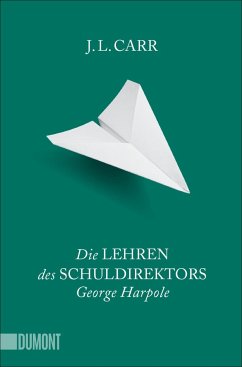 Die Lehren des Schuldirektors George Harpole - Carr, J. L.