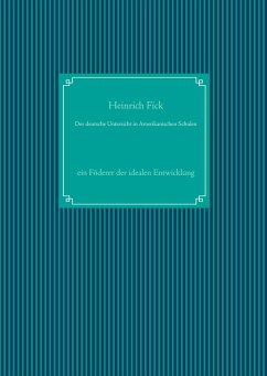 Der deutsche Unterricht in Amerikanischen Schulen - Fick, Heinrich