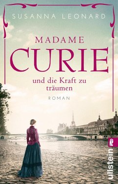 Madame Curie und die Kraft zu träumen / Ikonen ihrer Zeit Bd.1 (eBook, ePUB) - Leonard, Susanna