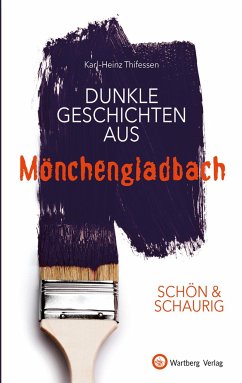 SCHÖN & SCHAURIG - Dunkle Geschichten aus Mönchengladbach - Thifessen, Karl-Heinz