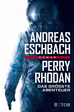 Perry Rhodan - Das größte Abenteuer - Eschbach, Andreas