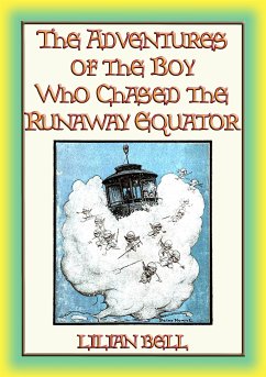 THE ADVENTURES OF THE BOY WHO CHASED THE RUNAWAY EQUATOR - 12 Strange Adventures (eBook, ePUB)