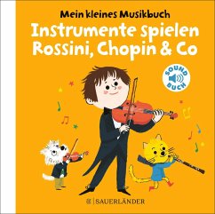 Mein kleines Musikbuch - Instrumente spielen Rossini, Chopin & Co - Roederer, Charlotte