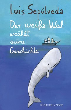 Der weiße Wal erzählt seine Geschichte - Sepúlveda, Luis