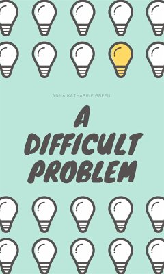 A Difficult Problem (eBook, ePUB) - Katharine Green, Anna