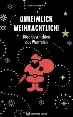 Unheimlich weihnachtlich! Böse Geschichten aus Westfalen - Gerecke, Andrea