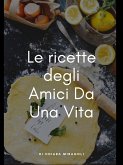 Le ricette degli Amici Da Una Vita (eBook, ePUB)