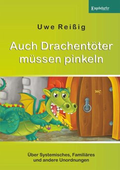 Auch Drachentöter müssen pinkeln - Reißig, Uwe