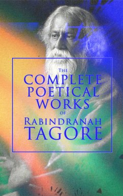 The Complete Poetical Works of Rabindranath Tagore (eBook, ePUB) - Tagore, Rabindranath