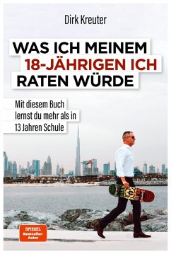 Was ich meinem 18-jährigen Ich raten würde (eBook, ePUB) - Kreuter, Dirk