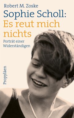 Sophie Scholl: Es reut mich nichts (eBook, ePUB) - Zoske, Robert M.