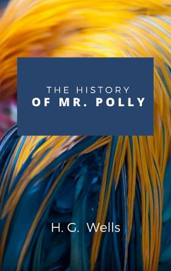 The History Of Mr. Polly (eBook, ePUB) - G., H.