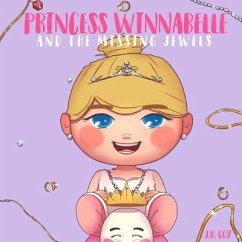Princess Winnabelle and the Missing Jewels: A Princess Fairy Tale for girls that like to be Smart, Silly, Fearless and Fancy! - Coy, J. K.