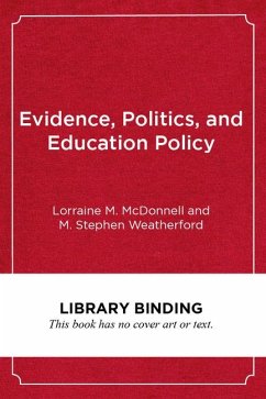 Evidence, Politics, and Education Policy - Mcdonnell, Lorraine M; Weatherford, M Stephen