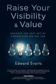 Raise Your Visibility & Value: Uncover The Lost Art of Connecting On The Job