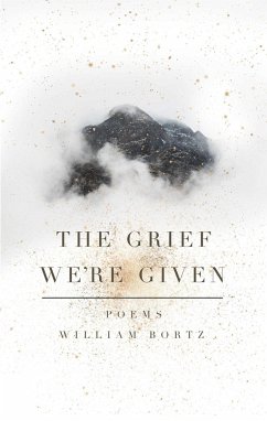 The Grief We're Given - Bortz, William