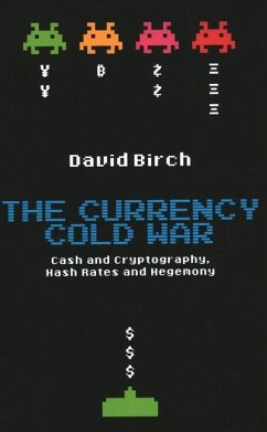 The Currency Cold War - Birch, David