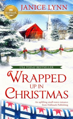 Wrapped Up in Christmas: An Uplifting Small-Town Romance from Hallmark Publishing - Lynn, Janice