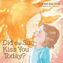 Did the Sun Kiss You Today? - Snow, Olivia; Snow, Alex