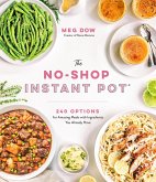 The No-Shop Instant Pot(r): 240 Options for Amazing Meals with Ingredients You Already Have