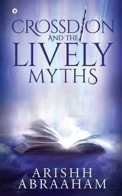 Crossdion and the Lively Myths - Arishh Abraaham