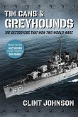 Tin Cans and Greyhounds: The Destroyers That Won Two World Wars
