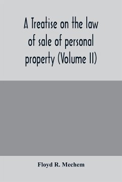 A treatise on the law of sale of personal property (Volume II) - R. Mechem, Floyd