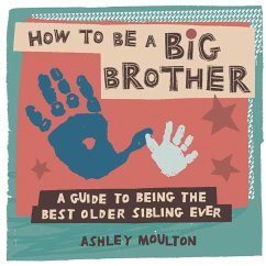 How to Be a Big Brother - Moulton, Ashley