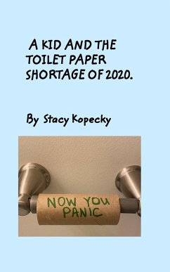 A Kid And The Toilet Paper Shortage of 2020 - Kopecky, Stacy