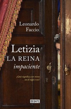 Letizia. La Reina Impaciente / Letizia. the Impatient Queen - Faccio, Leonardo