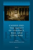 Cassius Dio: The Impact of Violence, War, and Civil War