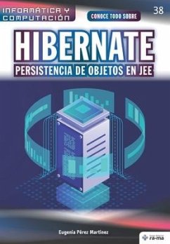 Conoce todo sobre Hibernate. Persistencia de objetos en JEE - Pérez Martínez, Eugenia