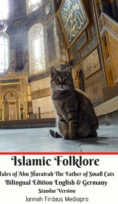 Islamic Folklore Tales of Abu Hurairah The Father of Small Cats Bilingual Edition English and Germany Standar Version - Mediapro, Jannah Firdaus