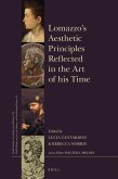 Lomazzo's Aesthetic Principles Reflected in the Art of His Time: With a Foreword by Paolo Roberto Ciardi, an Introduction by Jean Julia Chai, and an A