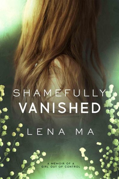 Shamefully Vanished: A Memoir of a Girl Out of Control (eBook, ePUB)