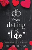 From Dating to I Do: A Christian Woman's Guide to Praying, Planning, and Preparing for Your Future Husband