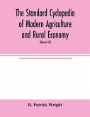 The standard cyclopedia of modern agriculture and rural economy, by the most distinguished authorities and specialists under the editorship of Professor R. Patrick Wright (Volume VII)