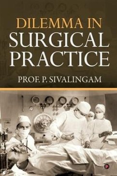 Dilemma in Surgical Practice - P. Sivalingam